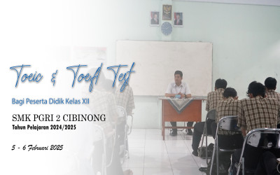 KEGIATAN TOEIC/TOEFL TEST KELAS 12 SMK PGRI 2 CIBINONG TAHUN PELAJARAN 2024/2025